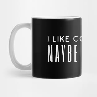 I Like Coffee And Maybe 3 People Mug